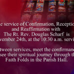 Join us for the service of Confirmation, Reception and Reaffirmation with The Rt. Rev. Douglas Scharf on Sunday, November 24th, at the 10:30 a.m. service Thumbnail