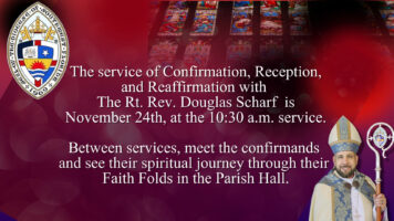 Join us for the service of Confirmation, Reception and Reaffirmation with The Rt. Rev. Douglas Scharf on Sunday, November 24th, at the 10:30 a.m. service Featured Image